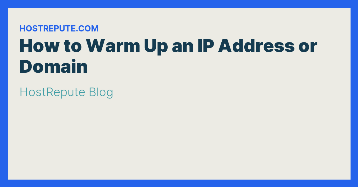 How to Warm Up an IP Address or Domain