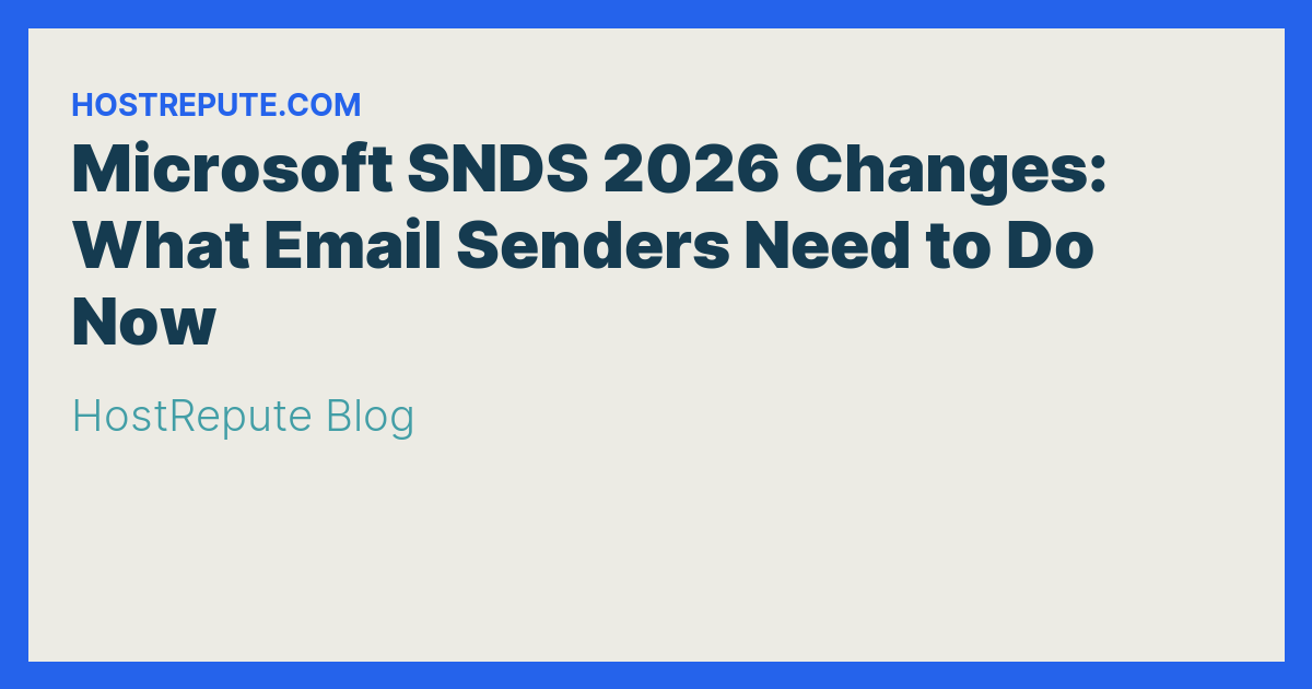 Microsoft SNDS 2026 Changes: What Email Senders Need to Do Now