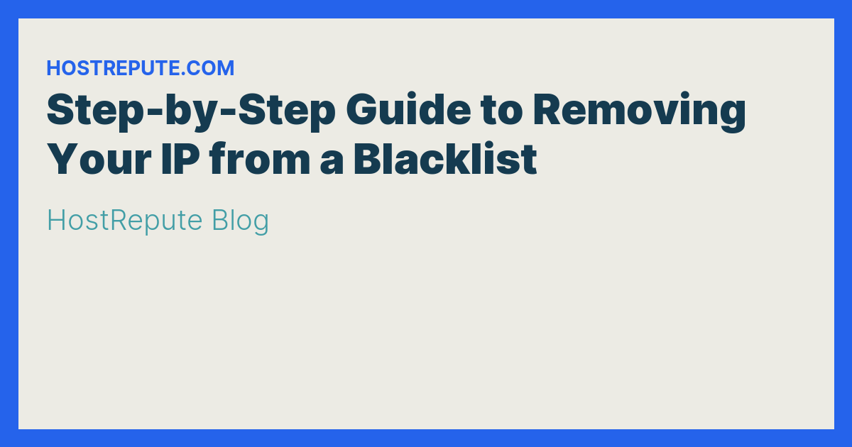 Step-by-Step Guide to Removing Your IP from a Blacklist